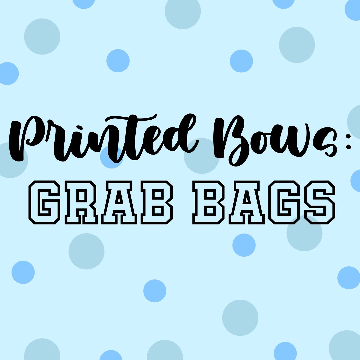 Mystery Grab Bags- Printed Bows